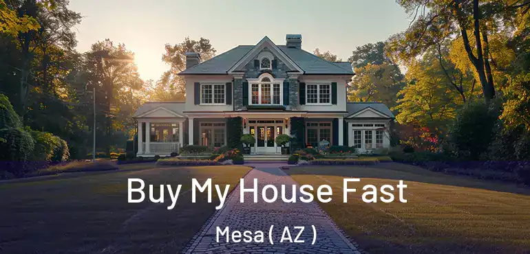  Buy My House Fast Mesa ( AZ )