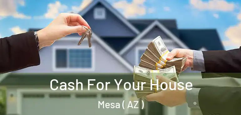  Cash For Your House Mesa ( AZ )