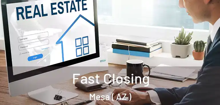  Fast Closing Mesa ( AZ )