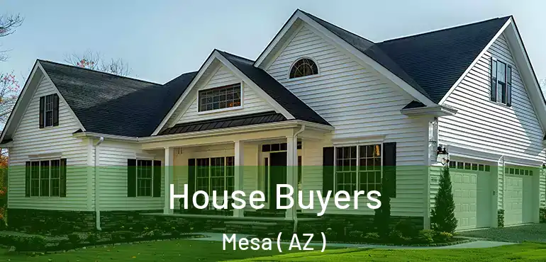  House Buyers Mesa ( AZ )