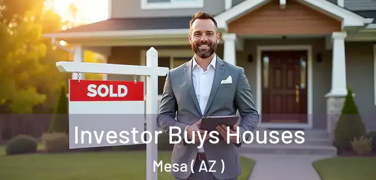  Investor Buys Houses Mesa ( AZ )