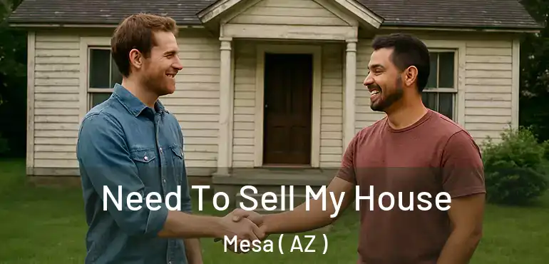  Need To Sell My House Mesa ( AZ )