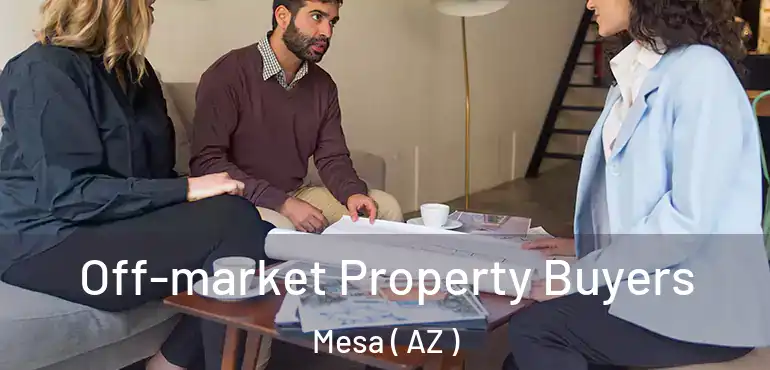  Off-market Property Buyers Mesa ( AZ )