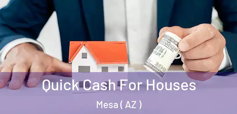  Quick Cash For Houses Mesa ( AZ )