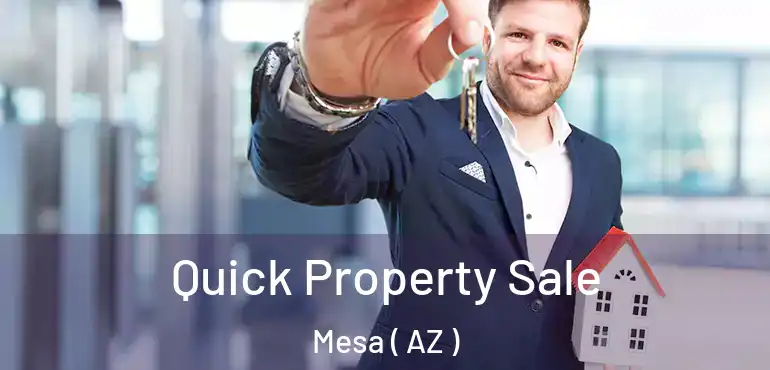  Quick Property Sale Mesa ( AZ )