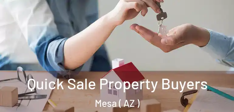  Quick Sale Property Buyers Mesa ( AZ )