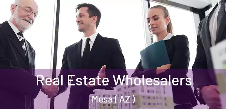  Real Estate Wholesalers Mesa ( AZ )