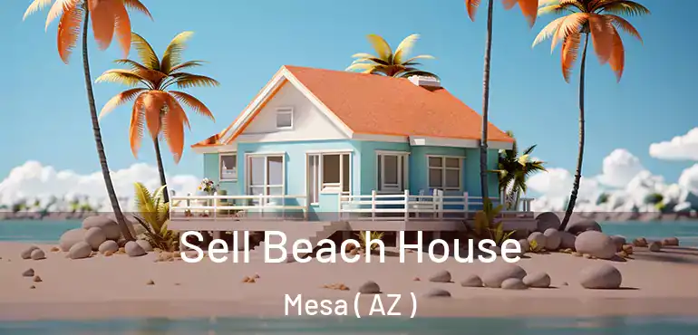  Sell Beach House Mesa ( AZ )