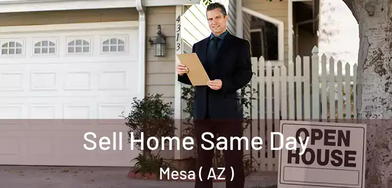  Sell Home Same Day Mesa ( AZ )