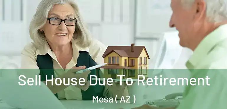  Sell House Due To Retirement Mesa ( AZ )