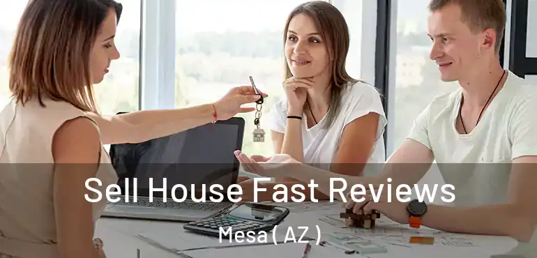  Sell House Fast Reviews Mesa ( AZ )