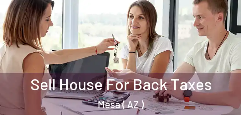  Sell House For Back Taxes Mesa ( AZ )