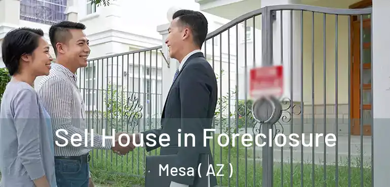  Sell House in Foreclosure Mesa ( AZ )