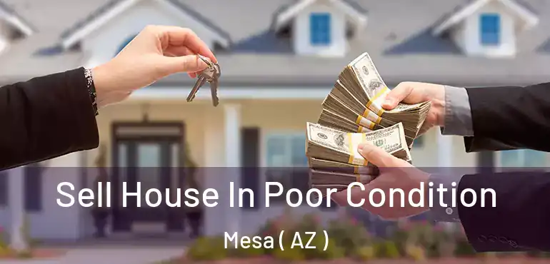  Sell House In Poor Condition Mesa ( AZ )