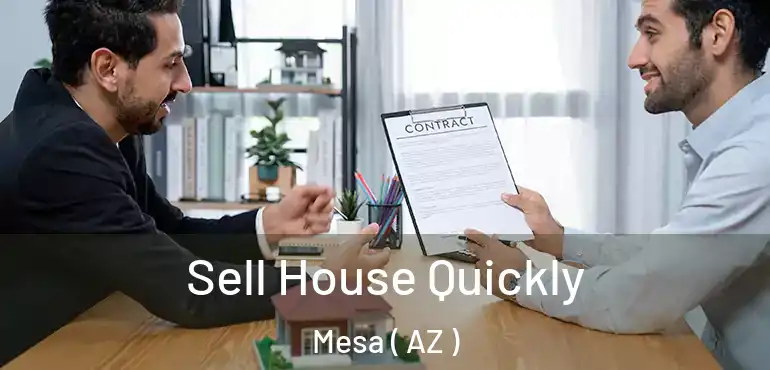  Sell House Quickly Mesa ( AZ )