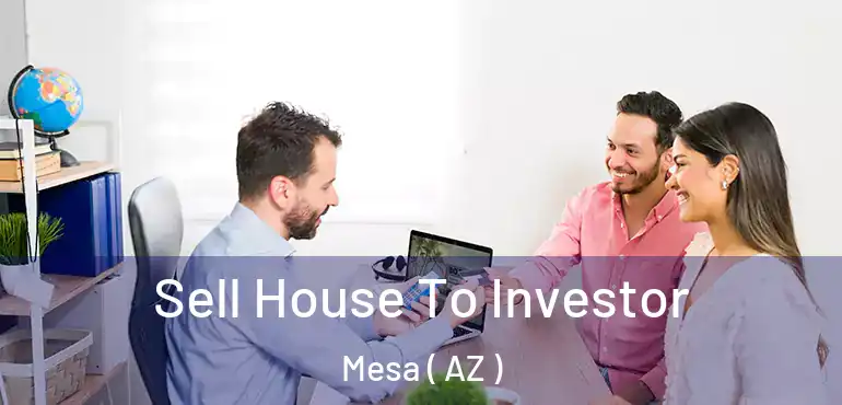  Sell House To Investor Mesa ( AZ )