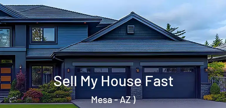  Sell My House Fast Mesa - AZ )