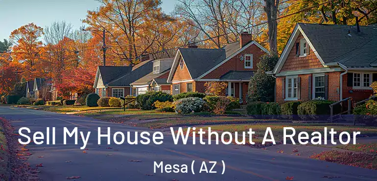  Sell My House Without A Realtor Mesa ( AZ )