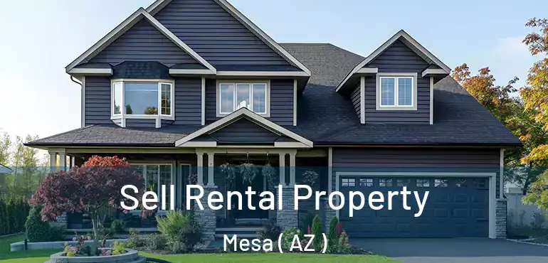  Sell Rental Property Mesa ( AZ )