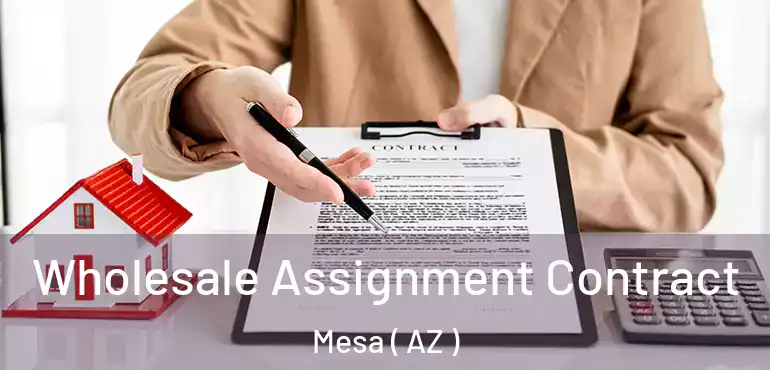  Wholesale Assignment Contract Mesa ( AZ )