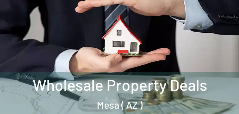  Wholesale Property Deals Mesa ( AZ )